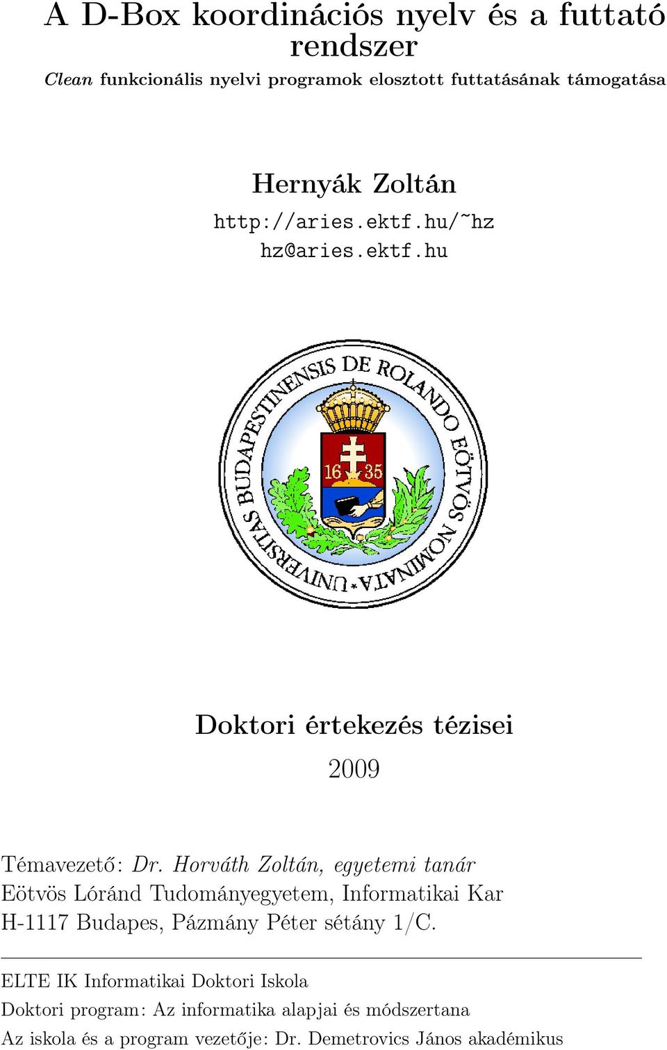 Horváth Zoltán, egyetemi tanár Eötvös Lóránd Tudományegyetem, Informatikai Kar H-1117 Budapes, Pázmány Péter sétány 1/C.