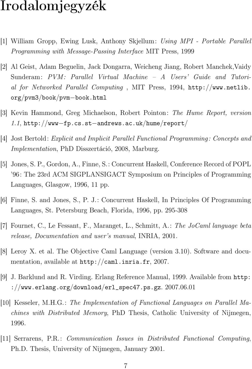 html [3] Kevin Hammond, Greg Michaelson, Robert Pointon: The Hume Report, version 1.1, http://www fp.cs.st andrews.ac.