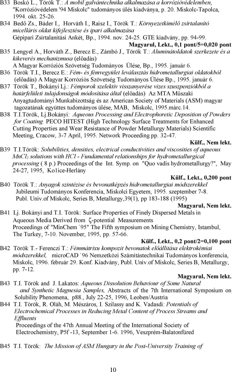 94-99. Magyarul, Lekt., 0,1 pont/5=0,020 pont B35 Lengyel A., Horváth Z., Berecz E., Zámbó J., Török T.