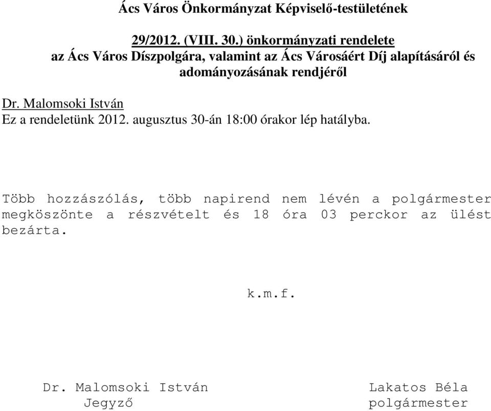 adományozásának rendjéről Dr. Malomsoki István Ez a rendeletünk 2012.