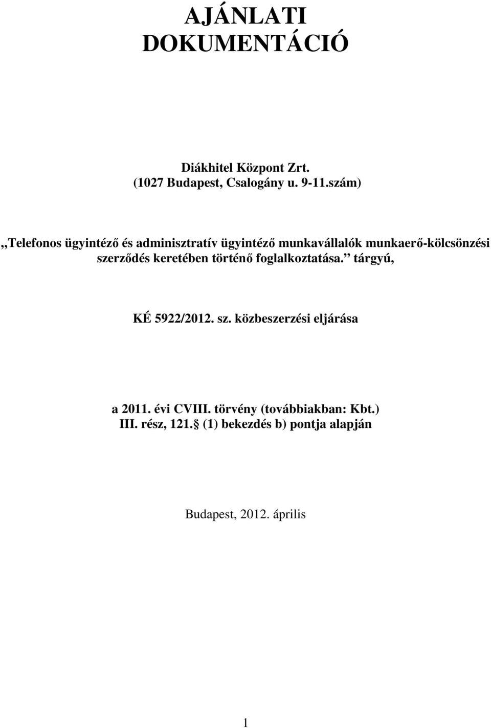 szerződés keretében történő foglalkoztatása. tárgyú, KÉ 5922/2012. sz.