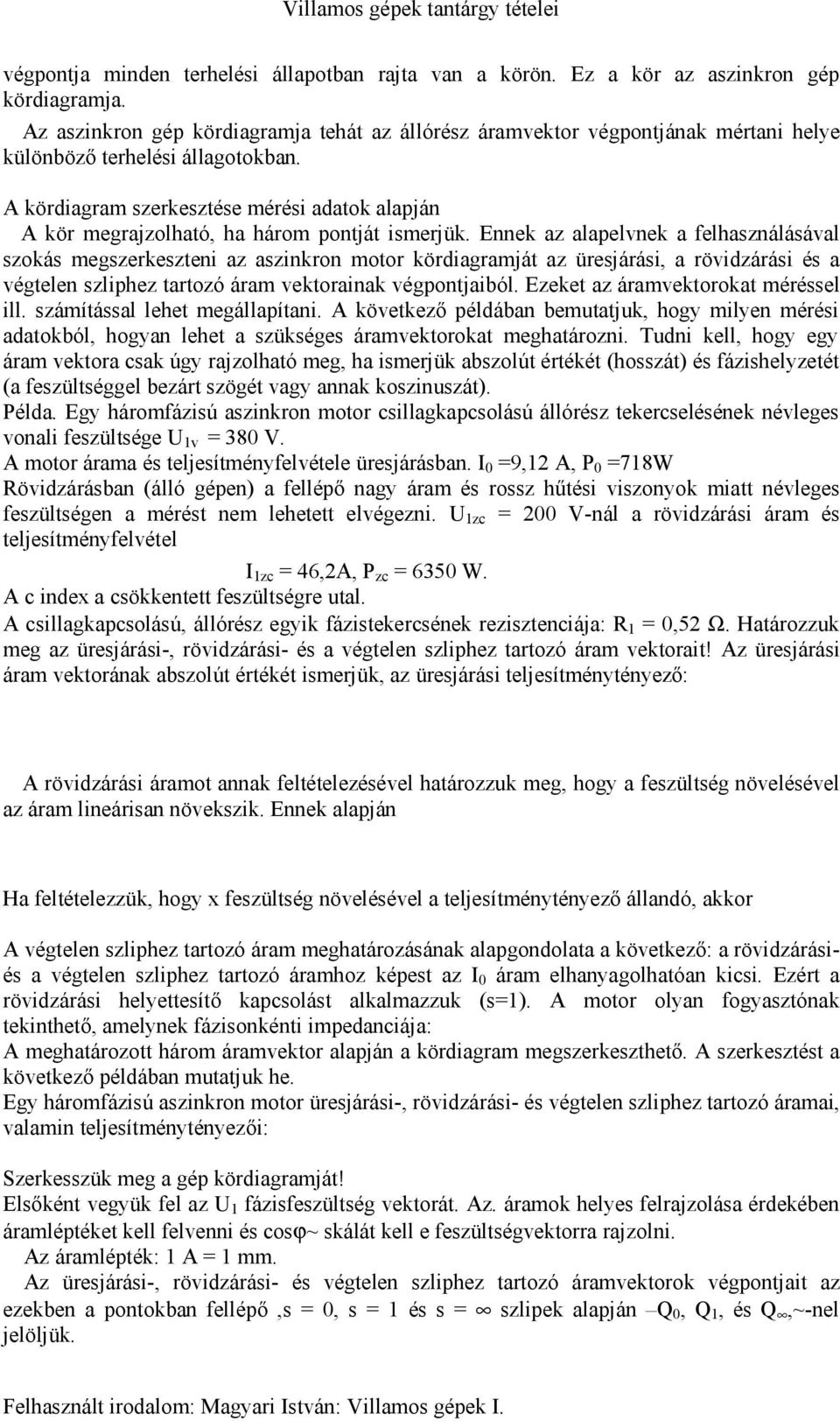 A kördiagram szerkesztése mérési adatok alapján A kör megrajzolható, ha három pontját ismerjük.