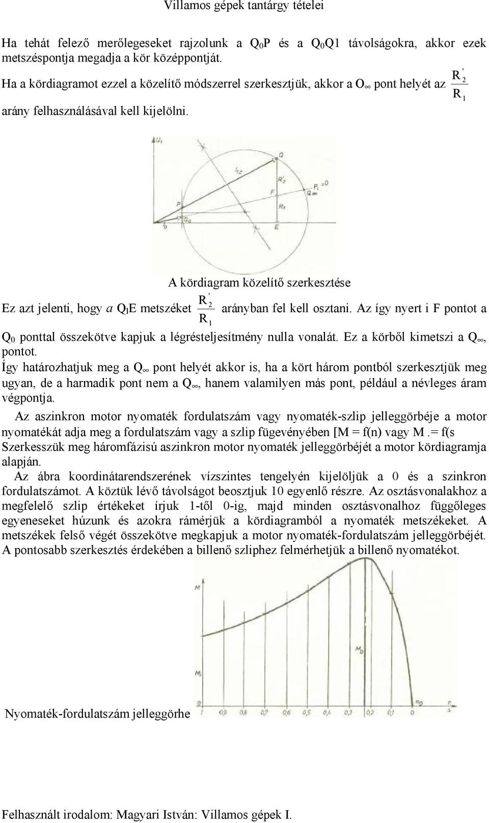 A kördiagram közelítő szerkesztése ' R 2 Ez azt jelenti, hogy a Q l E metszéket arányban fel kell osztani.