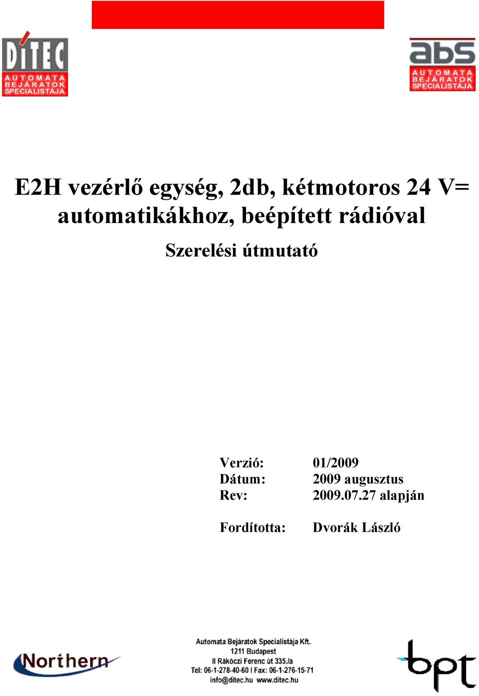 útmutató Verzió: 01/2009 Dátum: 2009