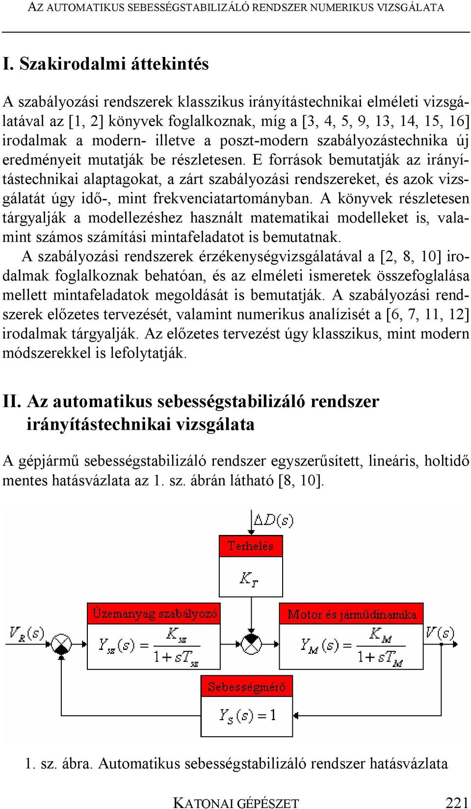 poszt-modern szabályozástechnika új eredményeit mutatják be részletesen.