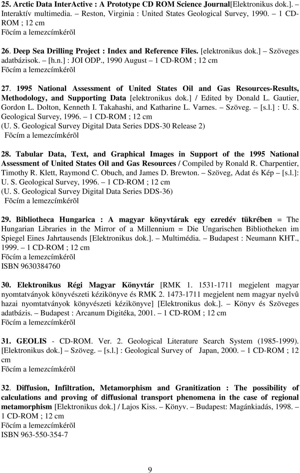 1995 National Assessment of United States Oil and Gas Resources-Results, Methodology, and Supporting Data [elektronikus dok.] / Edited by Donald L. Gautier, Gordon L. Dolton, Kenneth I.