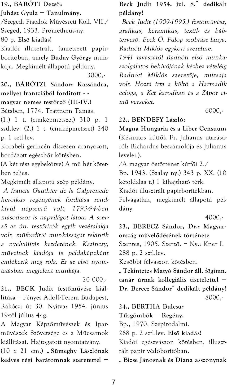 ) Bétsben, 1774. Trattnern Tamás. (1.) 1 t. (címképmetszet) 310 p. 1 sztl.lev. (2.) 1 t. (címképmetszet) 240 p. 1 sztl.lev. Korabeli gerincén díszesen aranyozott, bordázott egészbőr kötésben.