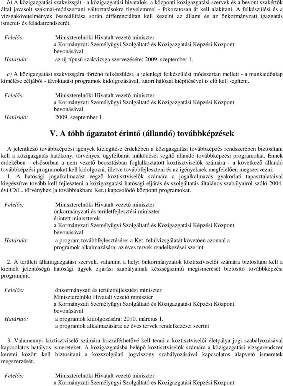 az új típusú szakvizsga szervezésére: 2009. szeptember 1.