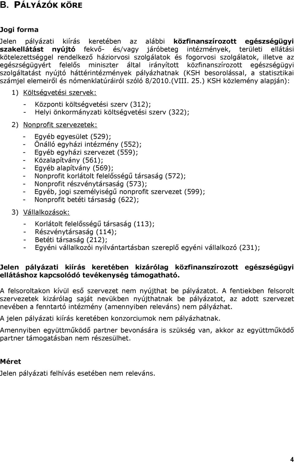 pályázhatnak (KSH besorolással, a statisztikai számjel elemeiről és nómenklatúráiról szóló 8/2010.(VIII. 25.