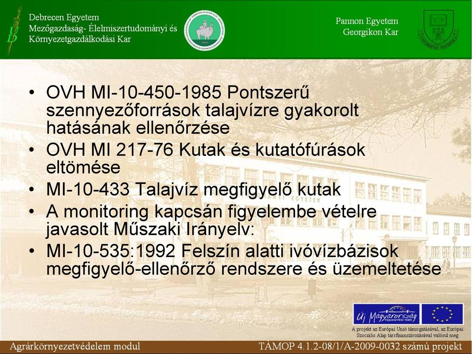 megfigyelő kutak A monitoring kapcsán figyelembe vételre javasolt Műszaki