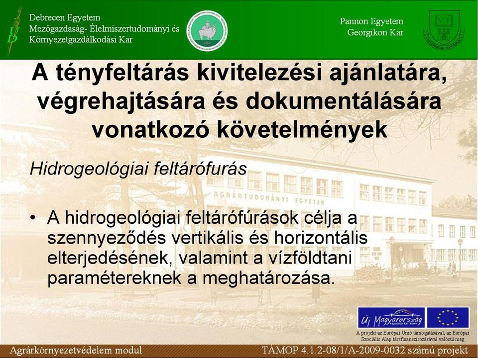 A hidrogeológiai feltárófúrások célja a szennyeződés vertikális és