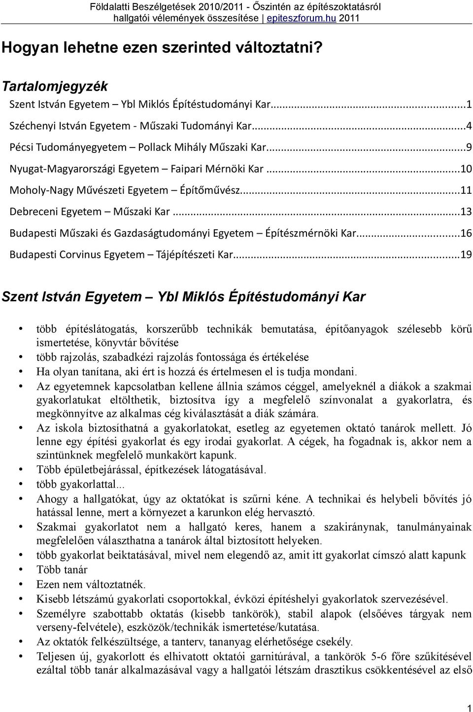 ..13 Budapesti Műszaki és Gazdaságtudományi Egyetem Építészmérnöki Kar...16 Budapesti Corvinus Egyetem Tájépítészeti Kar.