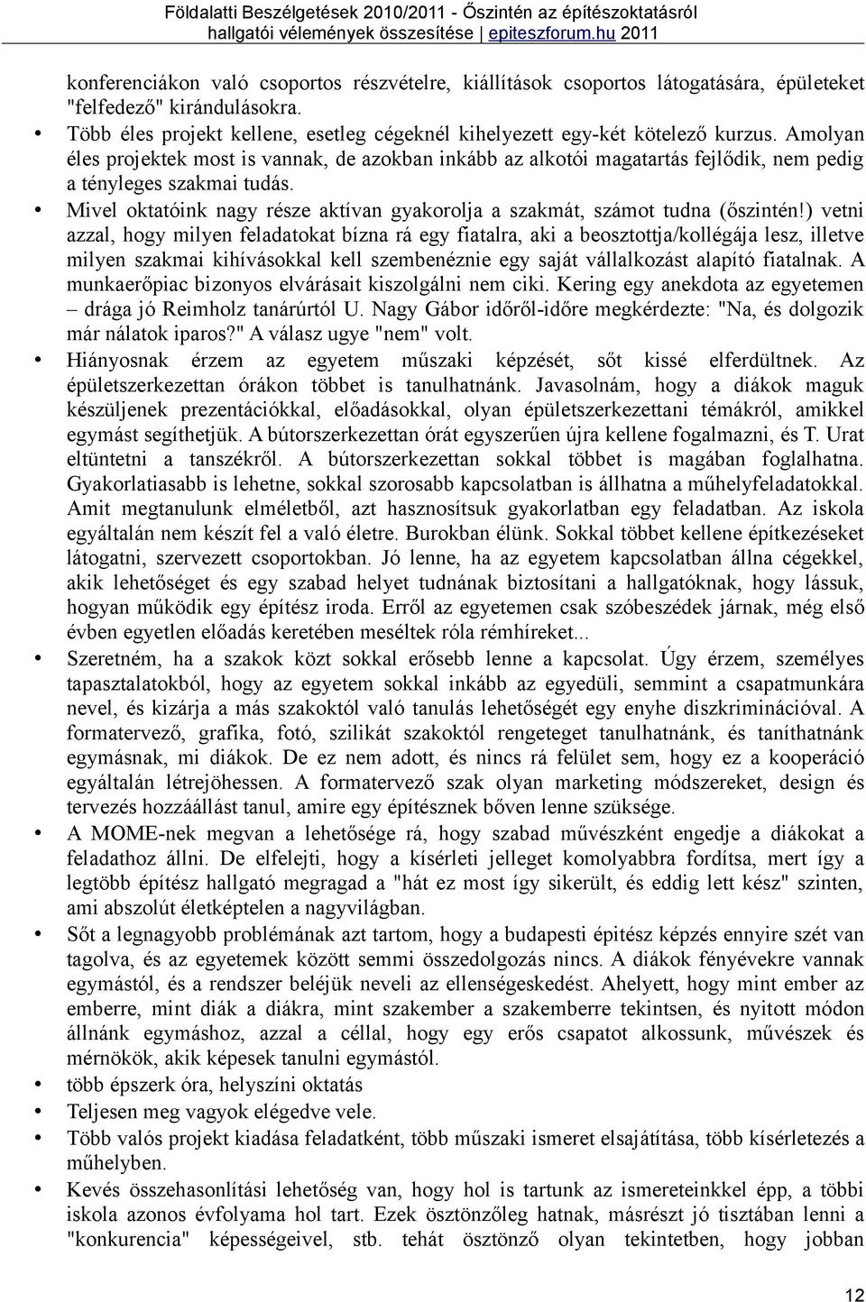 Mivel oktatóink nagy része aktívan gyakorolja a szakmát, számot tudna (őszintén!