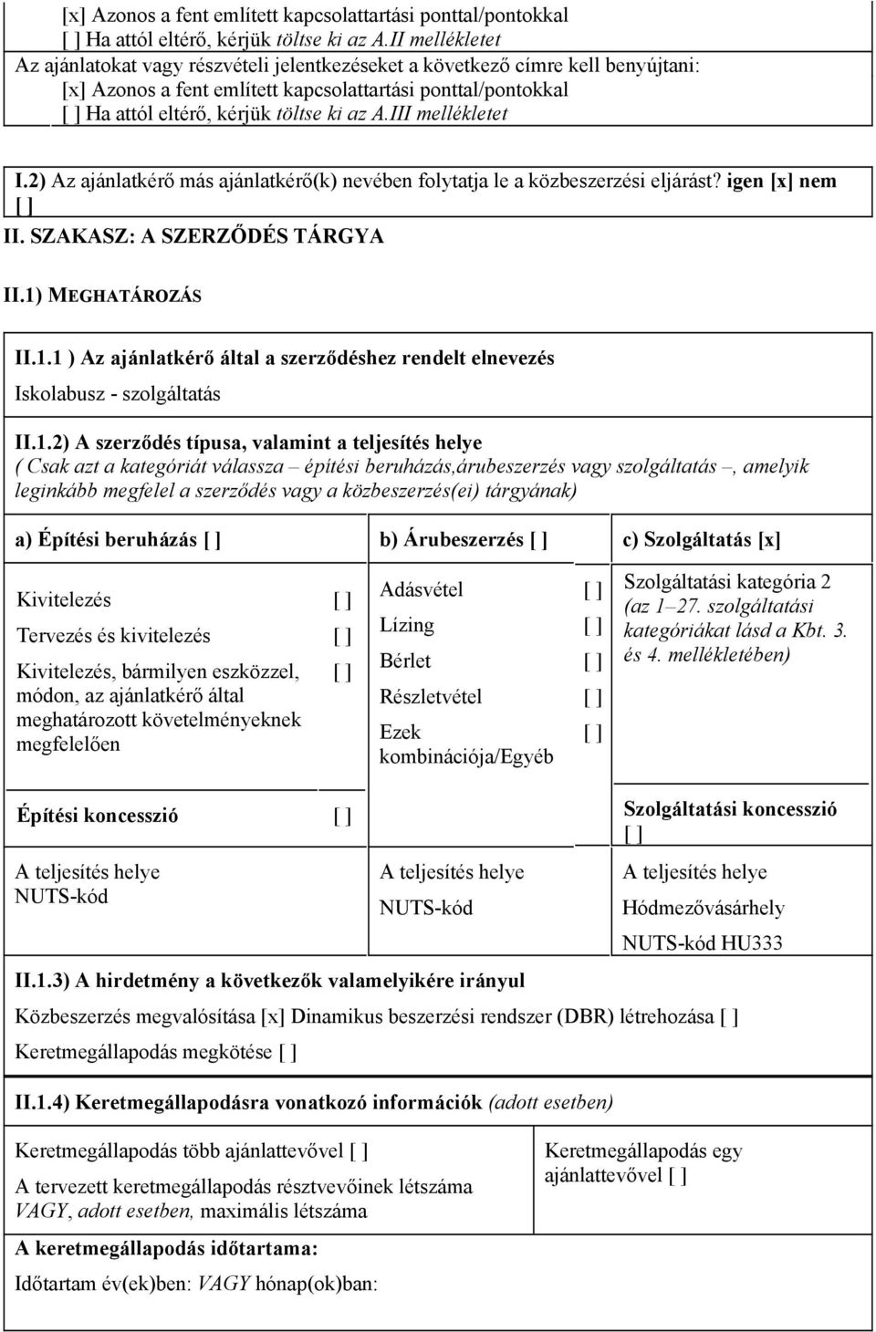 igen [x] nem II. SZAKASZ: A SZERZŐDÉS TÁRGYA II.1)