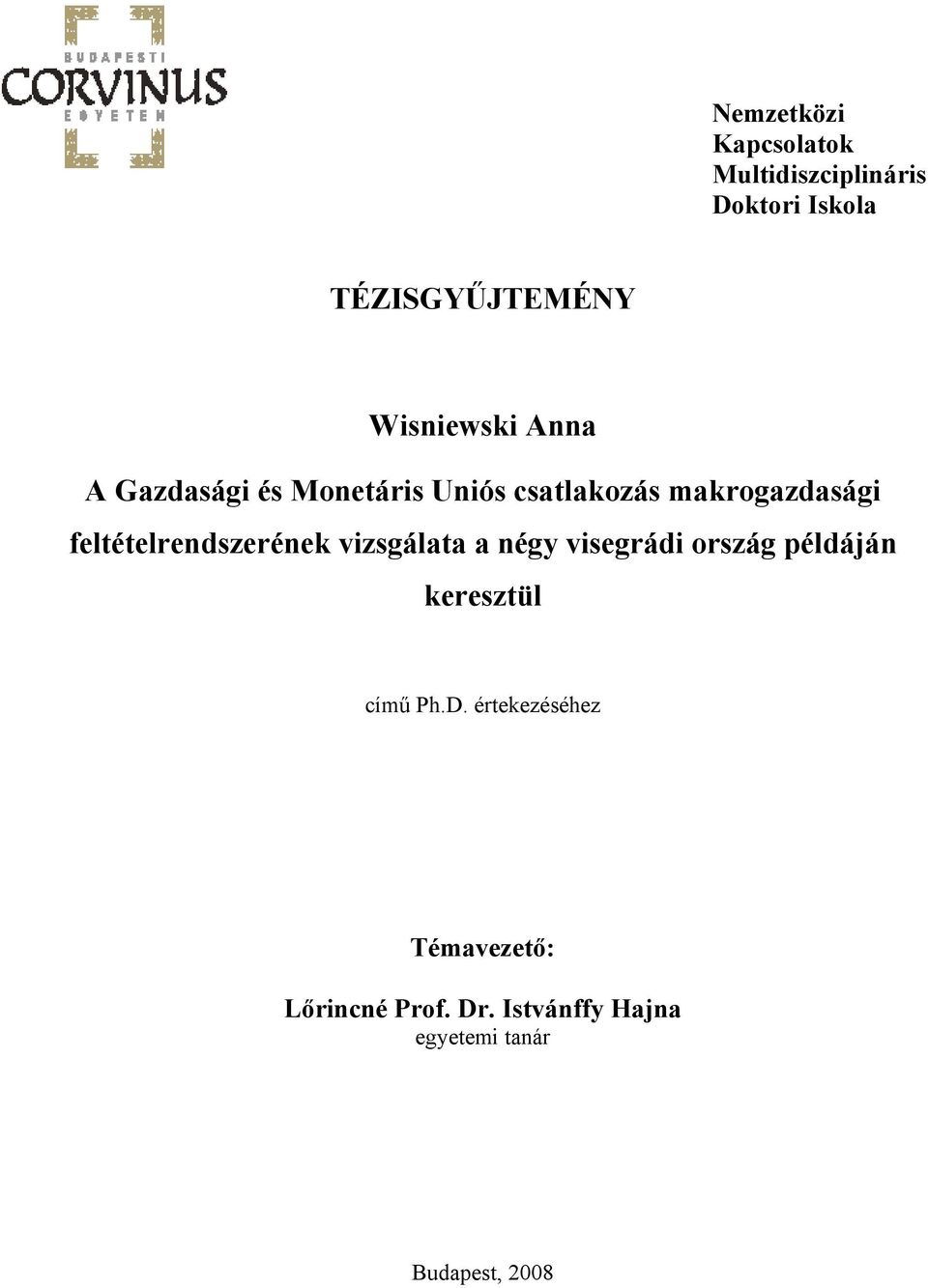 feltételrendszerének vizsgálata a négy visegrádi ország példáján keresztül című