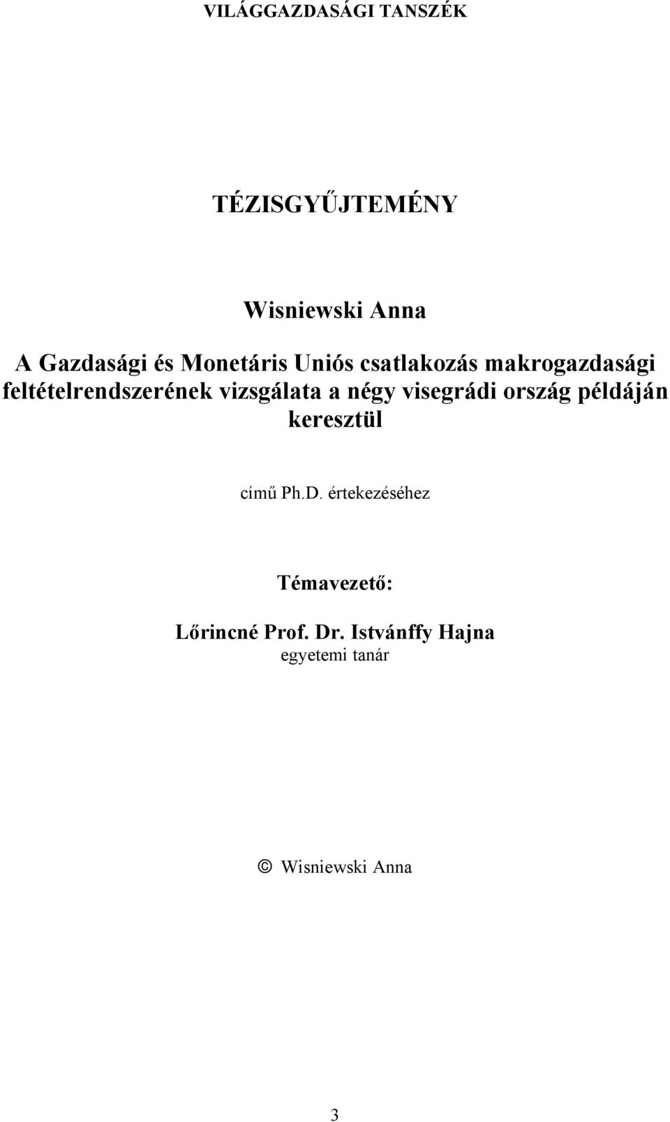 vizsgálata a négy visegrádi ország példáján keresztül című Ph.D.