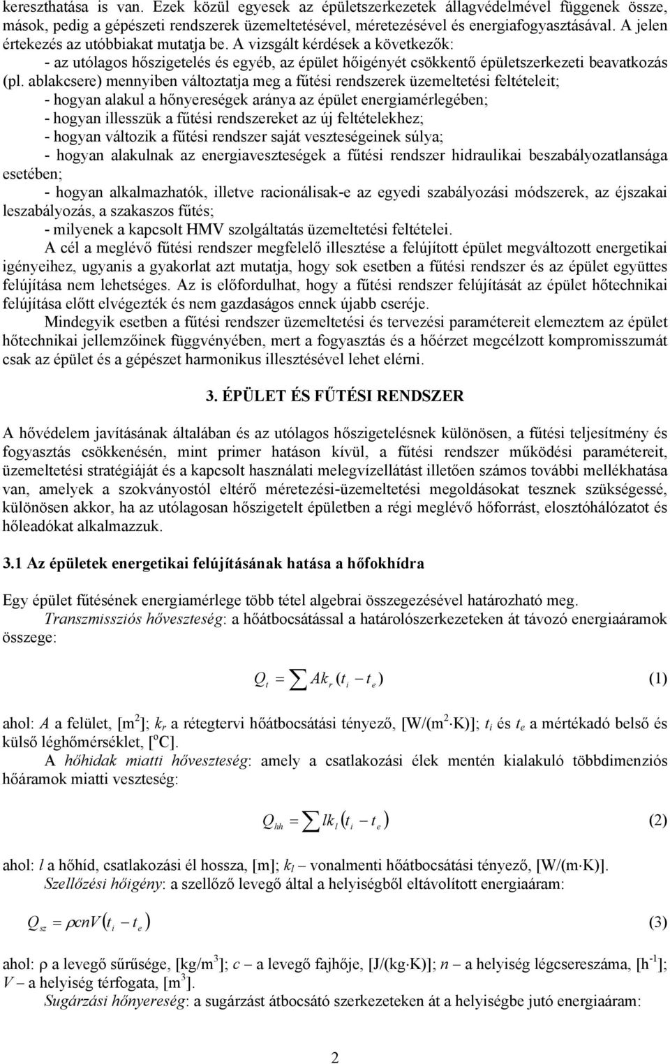 ablakcs) nnybn válzaja g a űés ndszk üzlés lél; - hgyan alakul a hőnységk aánya az épül ngaélgébn; - hgyan llsszük a űés ndszk az új lélkhz; - hgyan válzk a űés ndsz sajá vszségnk súlya; - hgyan