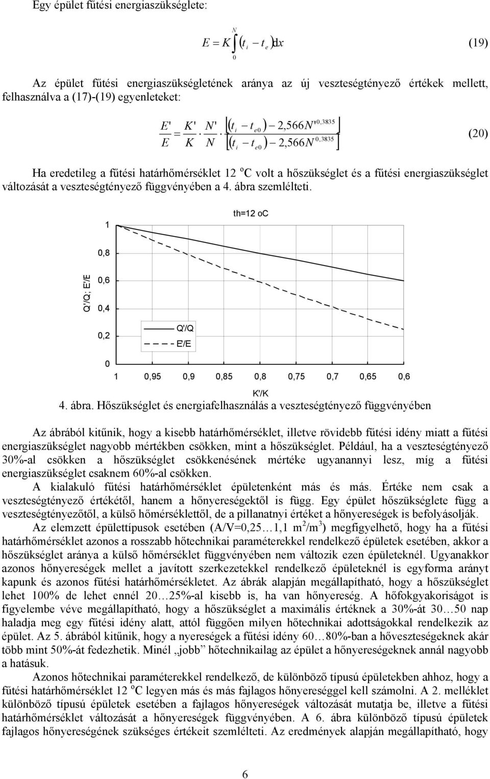 szlél. h C,8 Q'/Q; E'/E,6,4, Q'/Q E'/E,95,9,85,8,75,7,65,6 K'/K 4. ába.