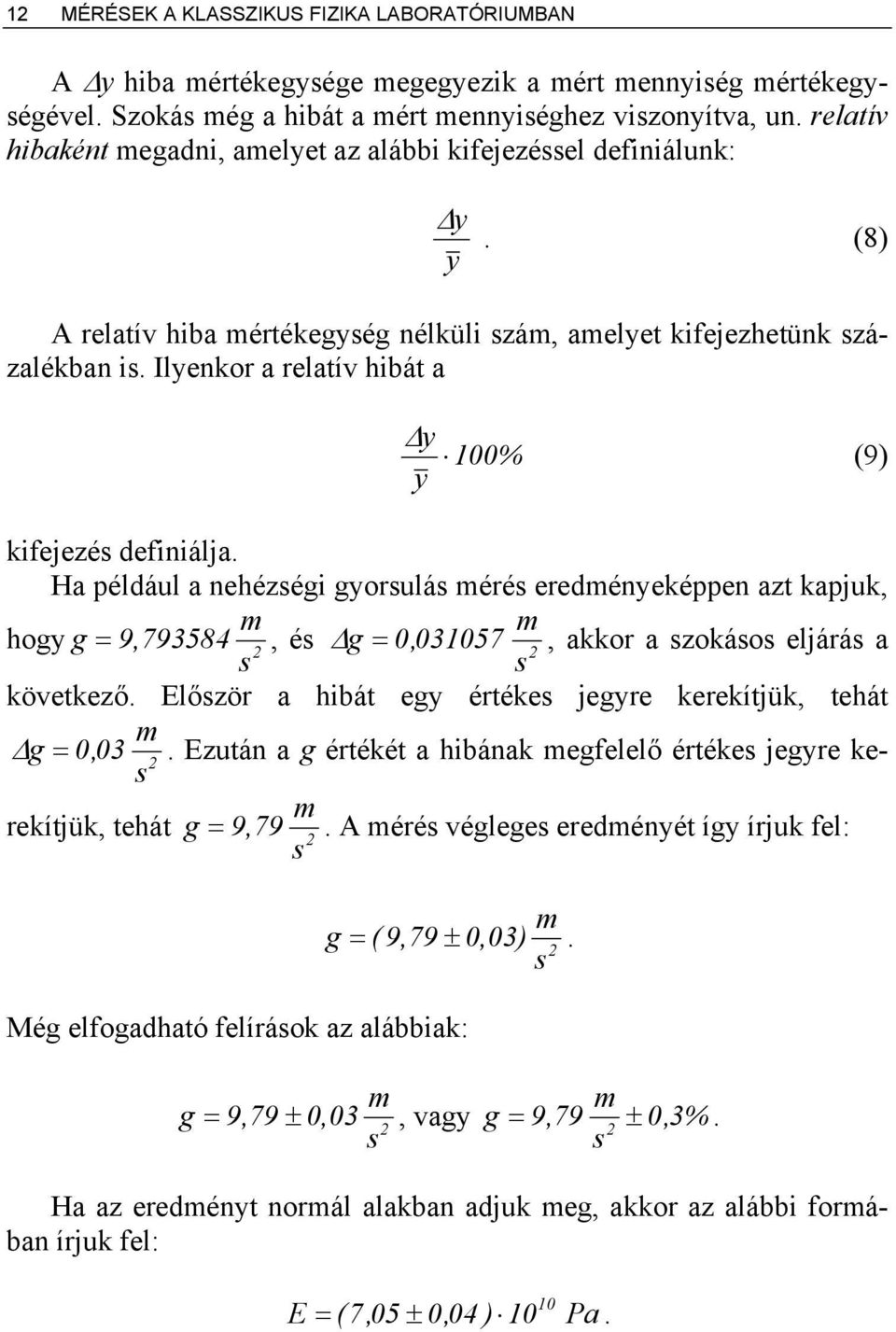 Ilyenkor a relatív hibát a Δy 100% y (9) s kifejezés definiálja.