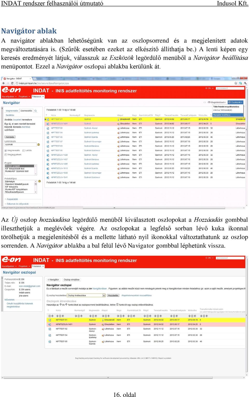 Az Új oszlop hozzáadása legördülő menüből kiválasztott oszlopokat a Hozzáadás gombbal illeszthetjük a meglévőek végére.