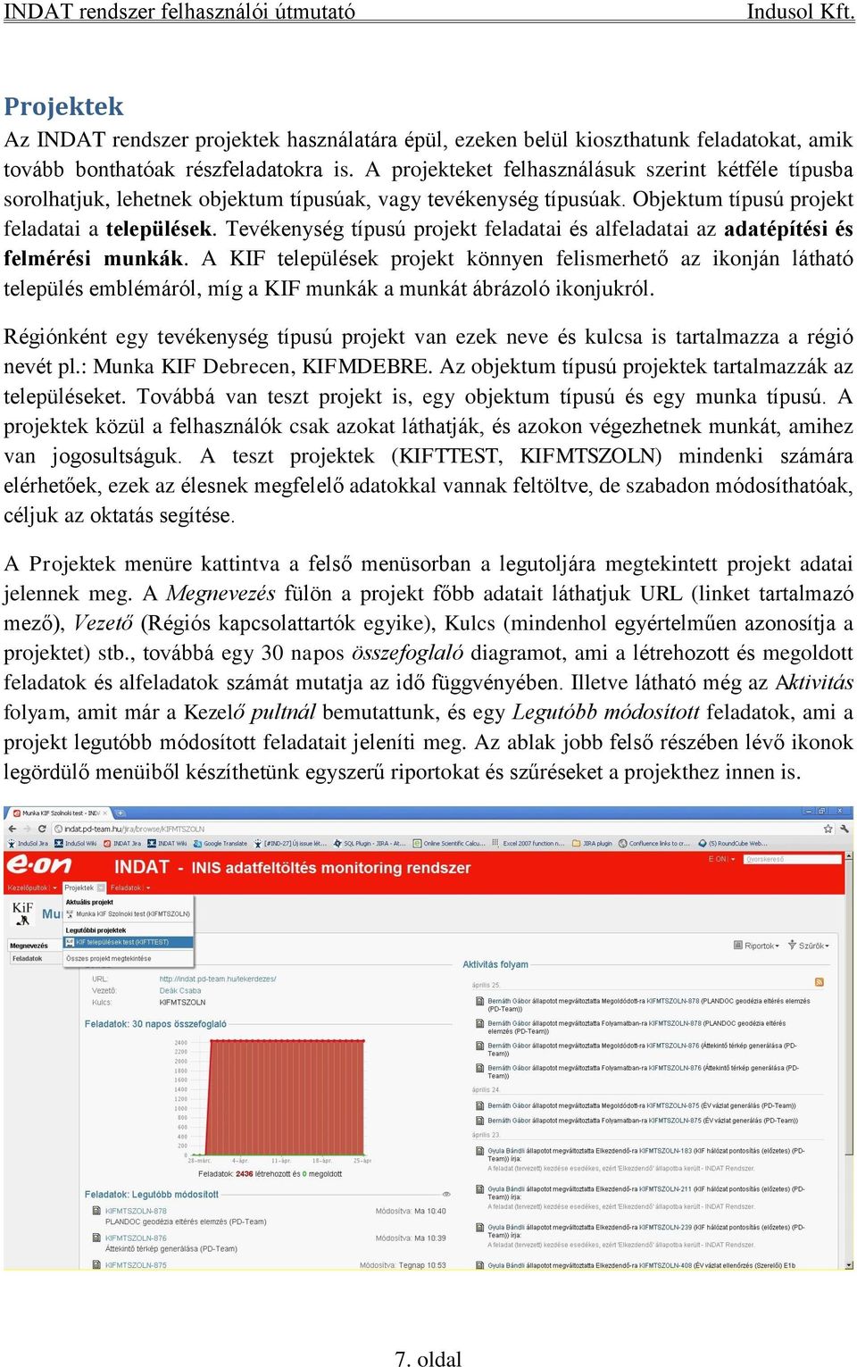 Tevékenység típusú projekt feladatai és alfeladatai az adatépítési és felmérési munkák.