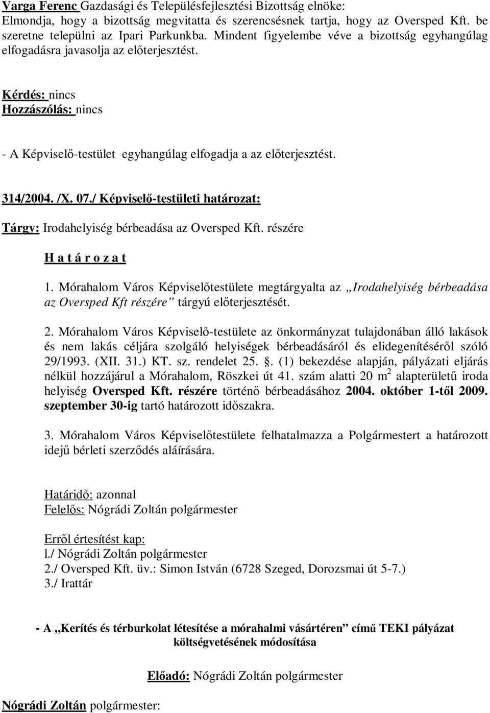 / Képviselő-testületi határozat: Tárgy: Irodahelyiség bérbeadása az Oversped Kft. részére 1.