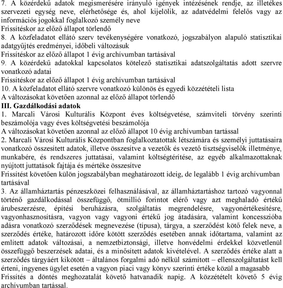 A közfeladatot ellátó szerv tevékenységére vonatkozó, jogszabályon alapuló statisztikai adatgyűjtés eredményei, időbeli változásuk Frissítéskor az előző állapot 1 évig archívumban tartásával 9.