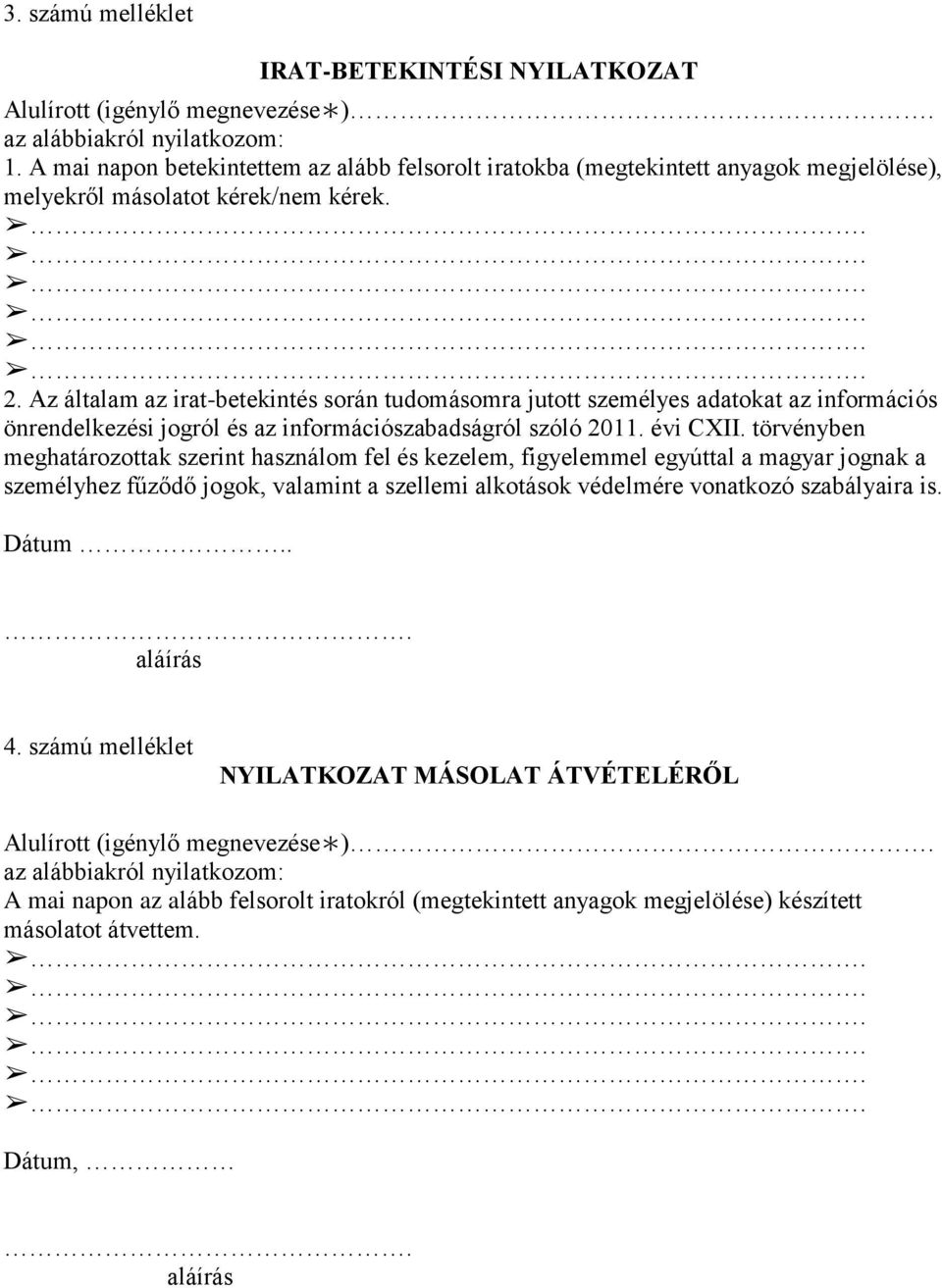 Az általam az irat-betekintés során tudomásomra jutott személyes adatokat az információs önrendelkezési jogról és az információszabadságról szóló 2011. évi CXII.