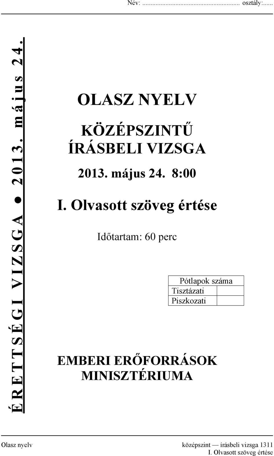 Olvasott szöveg értése Időtartam: 60 perc Pótlapok száma Tisztázati