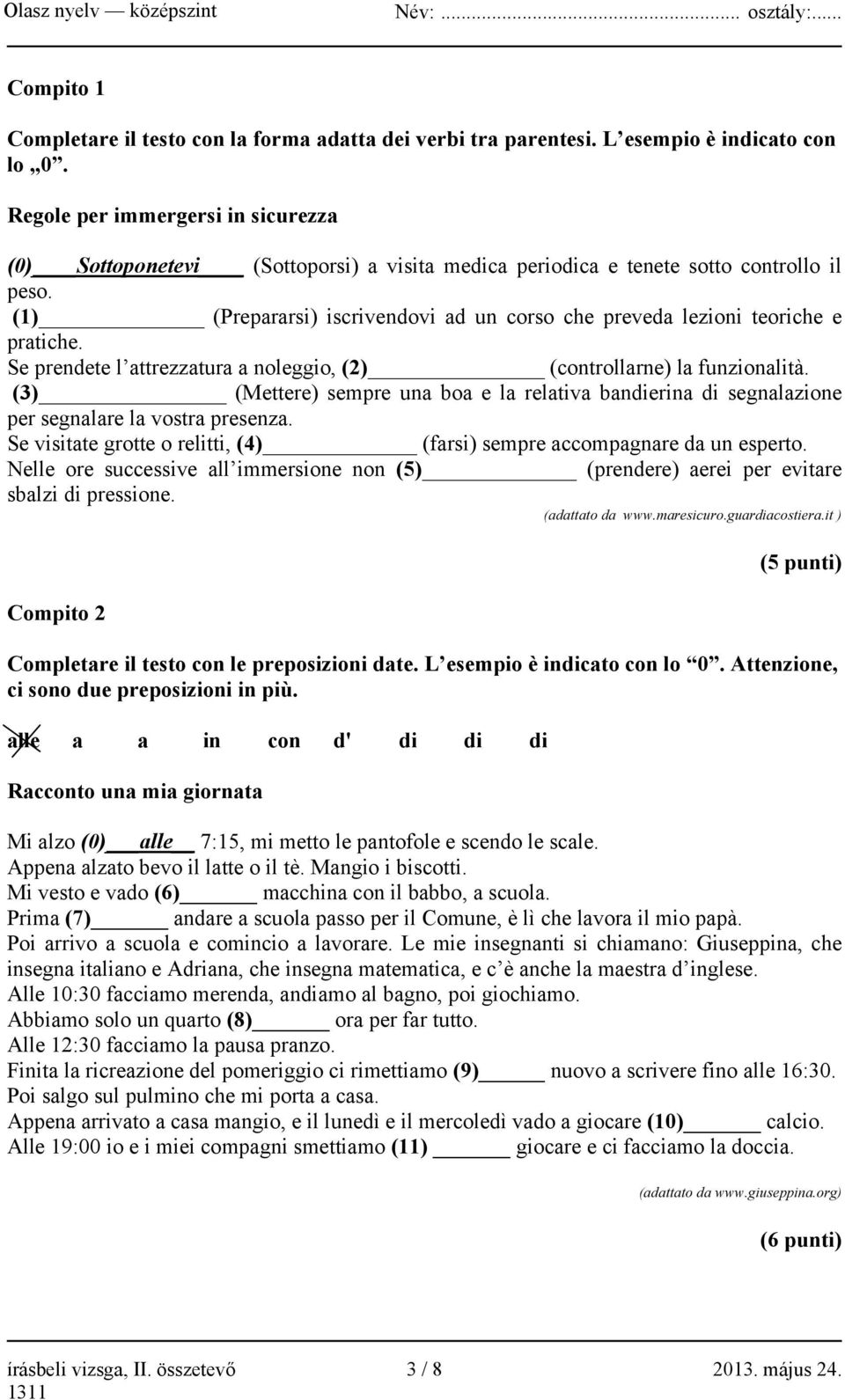 (1) (Prepararsi) iscrivendovi ad un corso che preveda lezioni teoriche e pratiche. Se prendete l attrezzatura a noleggio, (2) (controllarne) la funzionalità.