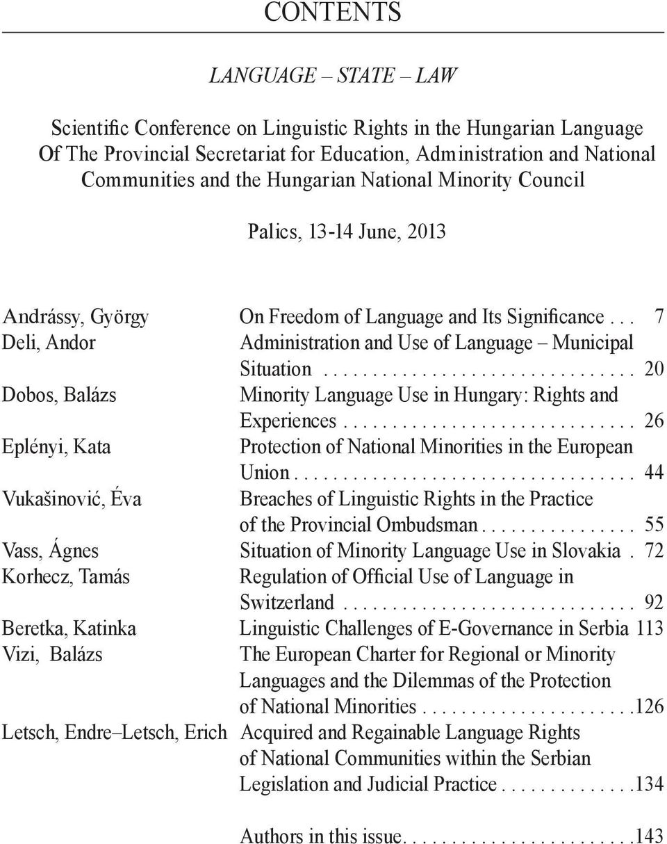 .. 20 Dobos, Balázs minority Language Use in Hungary: Rights and Experiences... 26 Eplényi, Kata Protection of National Minorities in the European Union.