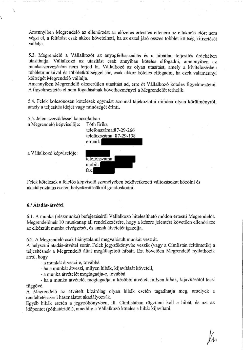 Vállalkozó az utasítást csak annyiban köteles elfogadni, amennyiben az munkaszervezésére nem terjed ki.