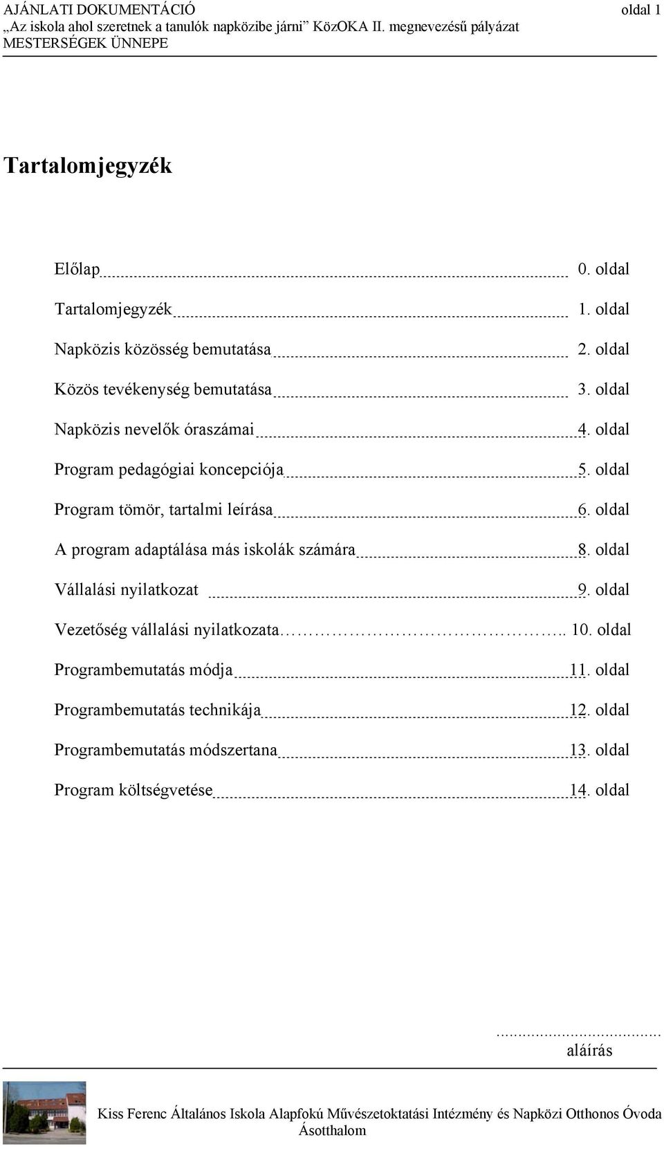 nyilatkozat 0. oldal 1. oldal 2. oldal 3. oldal 4. oldal 5. oldal 6. oldal 8. oldal 9. oldal Vezetőség vállalási nyilatkozata.. 10.