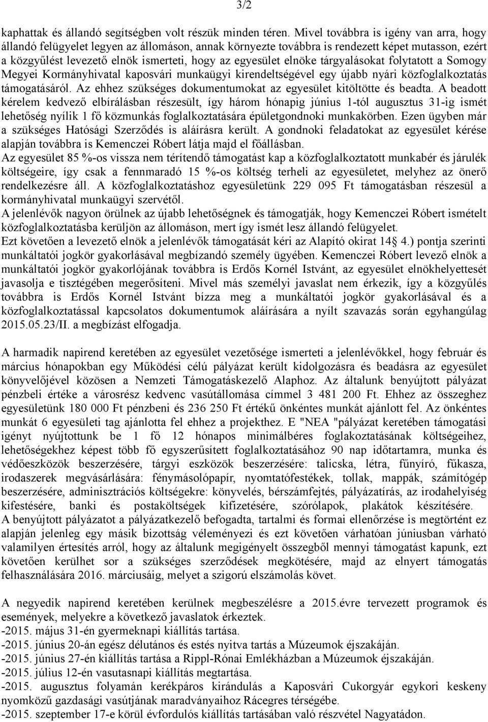 elnöke tárgyalásokat folytatott a Somogy Megyei Kormányhivatal kaposvári munkaügyi kirendeltségével egy újabb nyári közfoglalkoztatás támogatásáról.