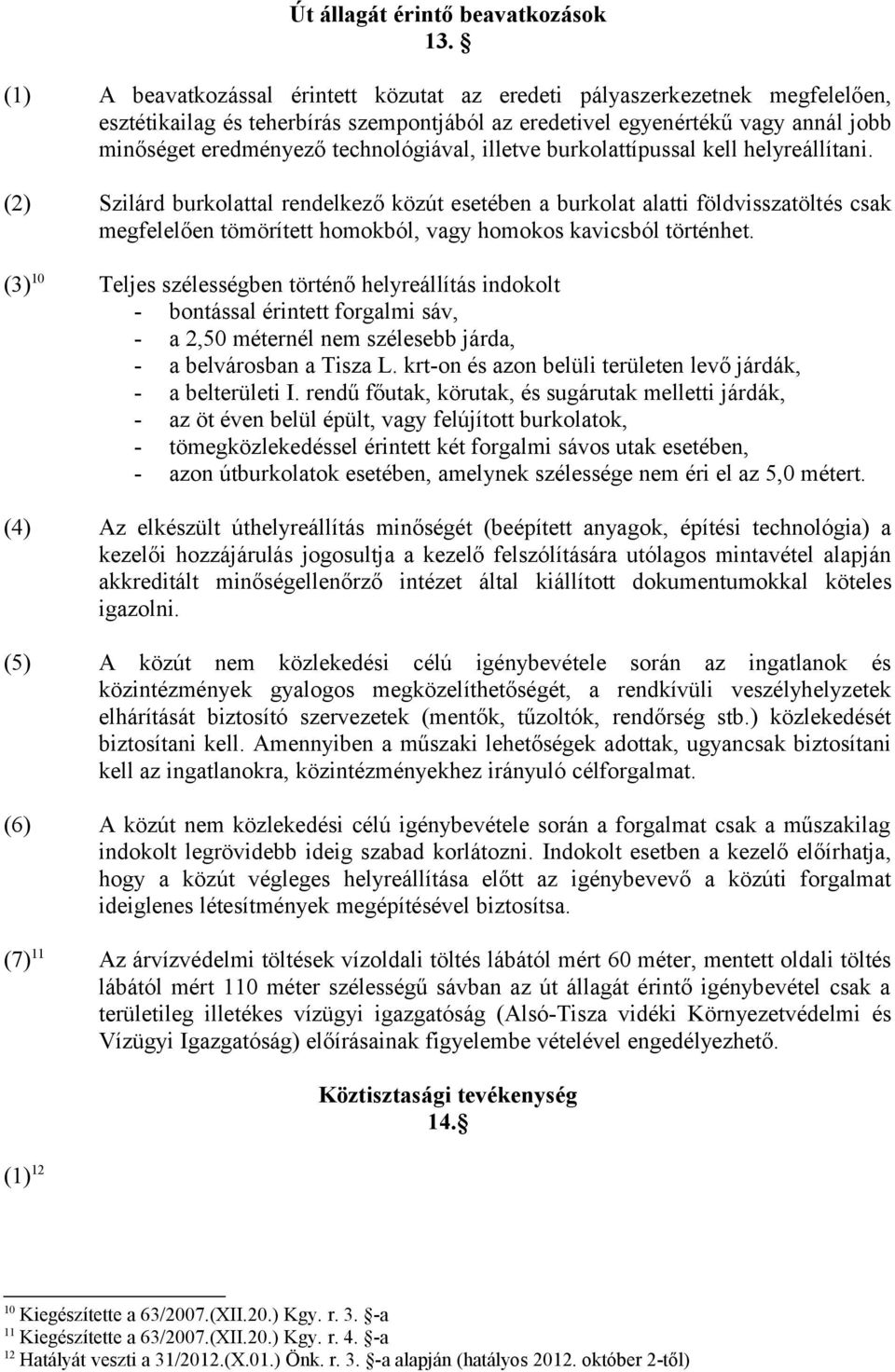 technológiával, illetve burkolattípussal kell helyreállítani.