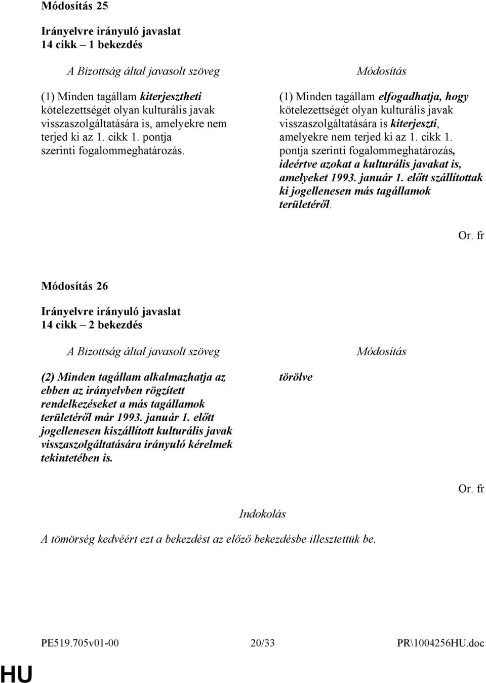 pontja szerinti fogalommeghatározás, ideértve azokat a kulturális javakat is, amelyeket 1993. január 1. előtt szállítottak ki jogellenesen más tagállamok területéről.