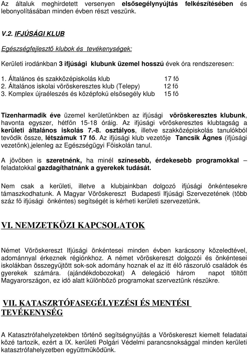 Általános iskolai vöröskeresztes klub (Telepy) 12 fő 3.