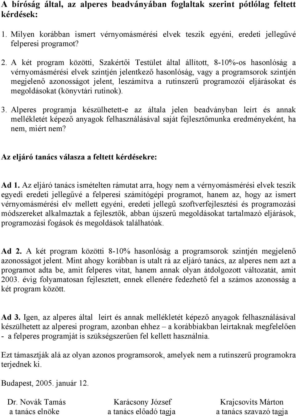 leszámítva a rutinszerű programozói eljárásokat és megoldásokat (könyvtári rutinok). 3.