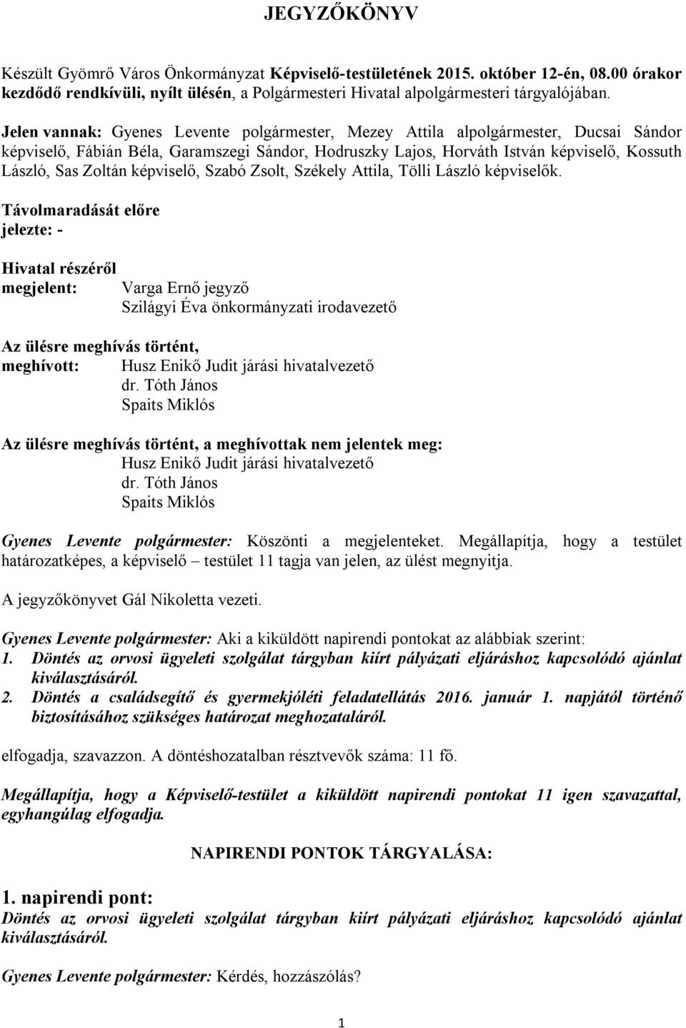 képviselő, Szabó Zsolt, Székely Attila, Tölli László képviselők.