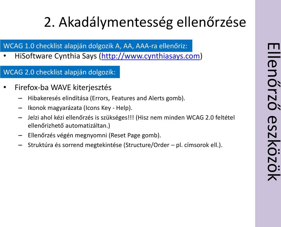 0 checklist alapján dolgozik: Firefox-ba WAVE kiterjesztés Hibakeresés elindítása (Errors, Features and Alerts gomb).