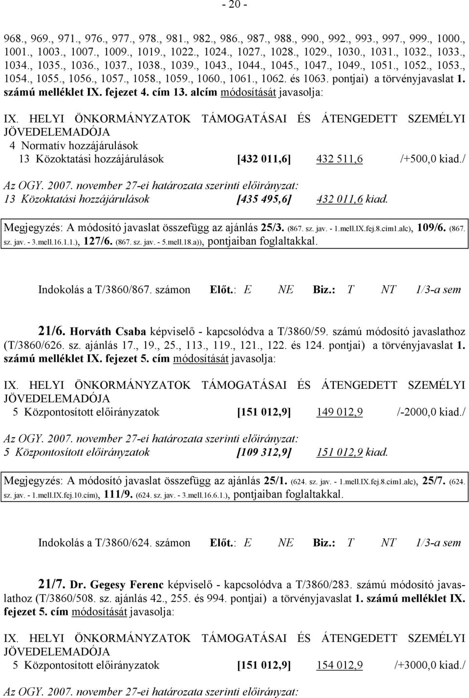 pontjai) a törvényjavaslat 1. számú melléklet IX. fejezet 4. cím 13. alcím módosítását javasolja: IX.