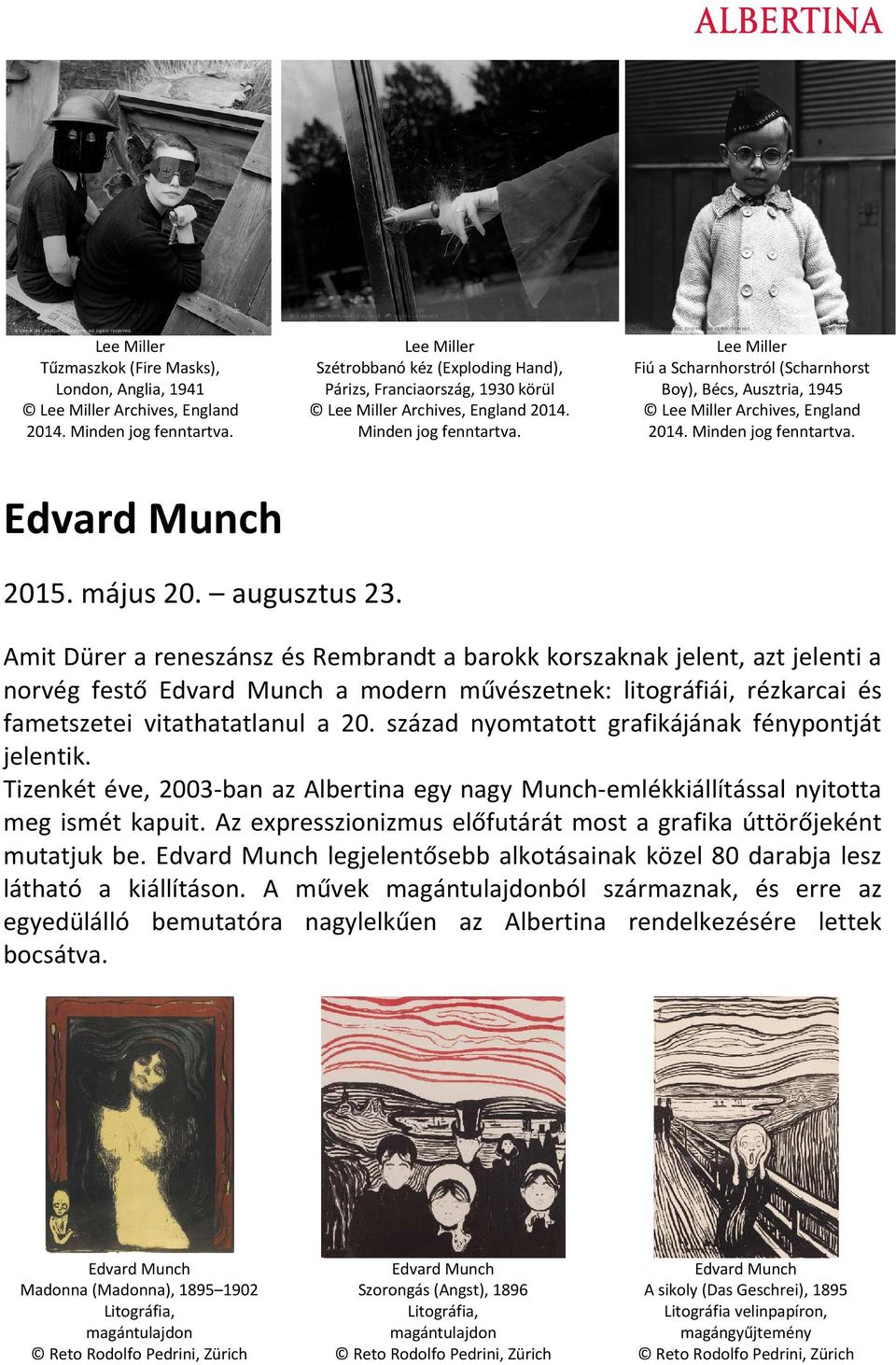 Lee Miller Fiú a Scharnhorstról (Scharnhorst Boy), Bécs, Ausztria, 1945 Lee Miller Archives, England 2014. Minden jog fenntartva. Edvard Munch 2015. május 20. augusztus 23.