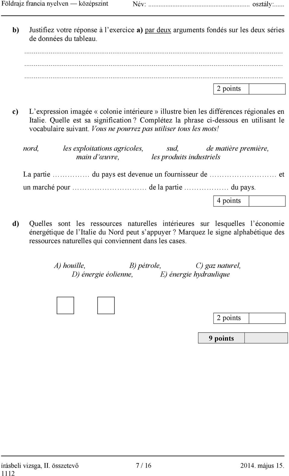 Complétez la phrase ci-dessous en utilisant le vocabulaire suivant. Vous ne pourrez pas utiliser tous les mots!