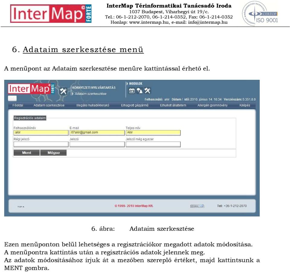 ábra: Adataim szerkesztése Ezen menüponton belül lehetséges a regisztrációkor megadott