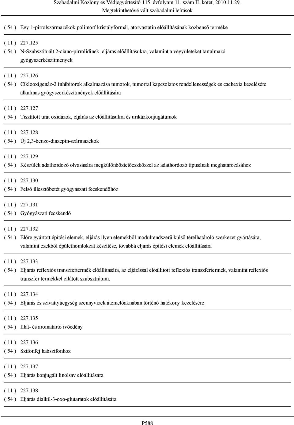 126 ( 54 ) Ciklooxigenáz-2 inhibitorok alkalmazása tumorok, tumorral kapcsolatos rendellenességek és cachexia kezelésére alkalmas gyógyszerkészítmények előállítására ( 11 ) 227.