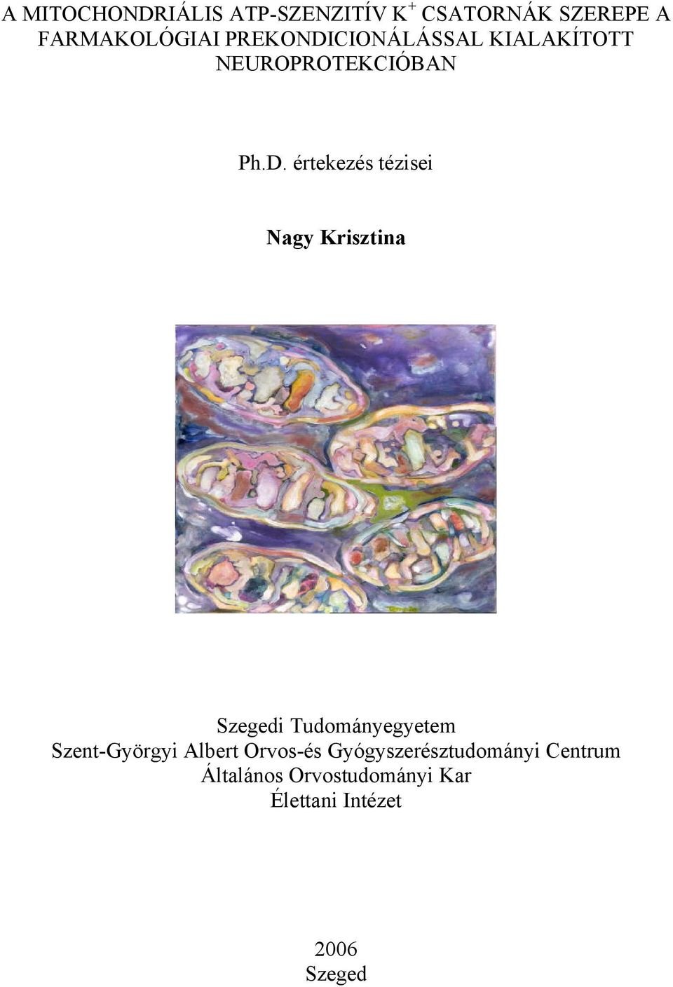 CIONÁLÁSSAL KIALAKÍTOTT NEUROPROTEKCIÓBAN Ph.D.