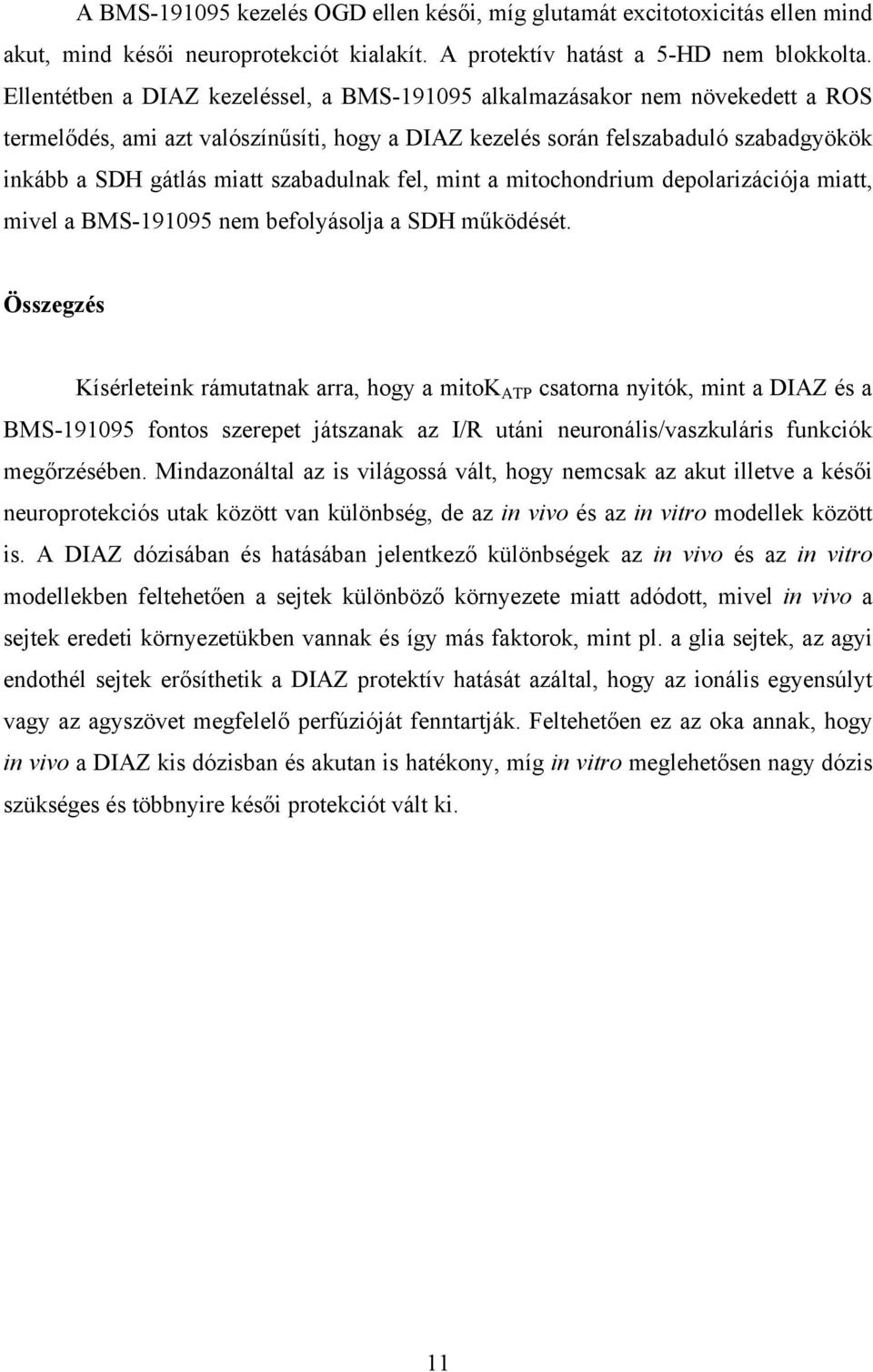 szabadulnak fel, mint a mitochondrium depolarizációja miatt, mivel a BMS-191095 nem befolyásolja a SDH működését.