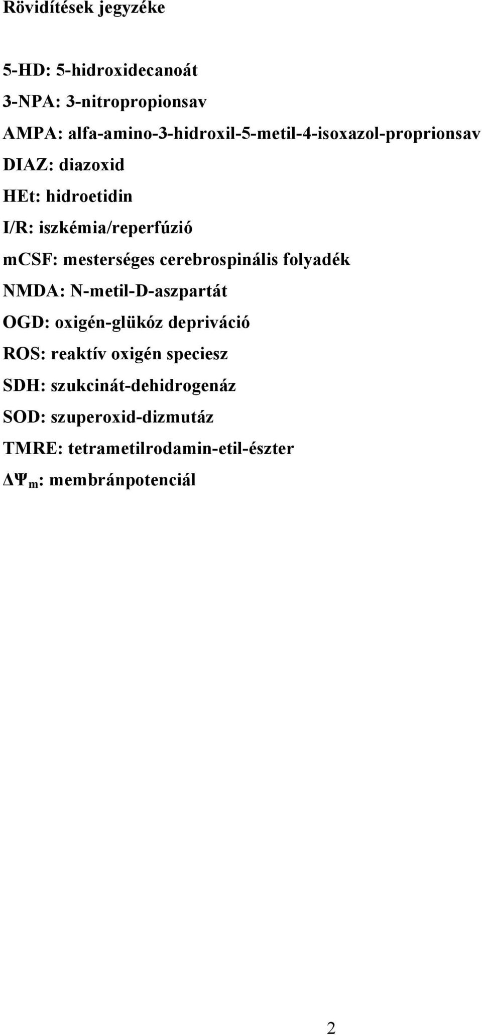 iszkémia/reperfúzió mcsf: mesterséges cerebrospinális folyadék NMDA: N-metil-D-aszpartát OGD: