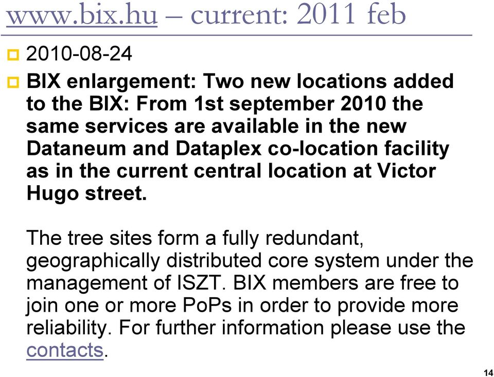 services are available in the new Dataneum and Dataplex co-location facility as in the current central location at Victor