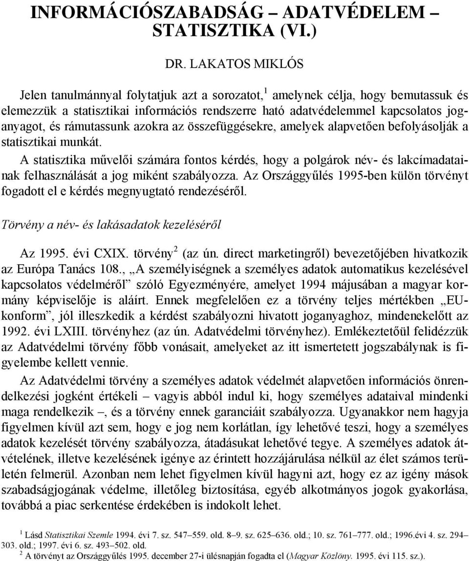 rámutassunk azokra az összefüggésekre, amelyek alapvetően befolyásolják a statisztikai munkát.